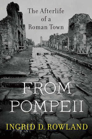 From Pompeii Paperback by Ingrid D. Rowland