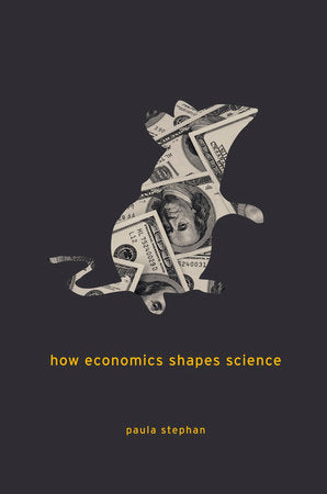 How Economics Shapes Science Paperback by Paula Stephan