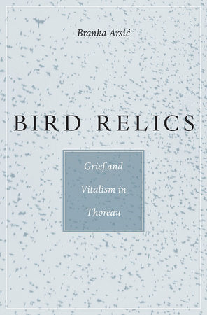 Bird Relics Hardcover by Branka Arsic