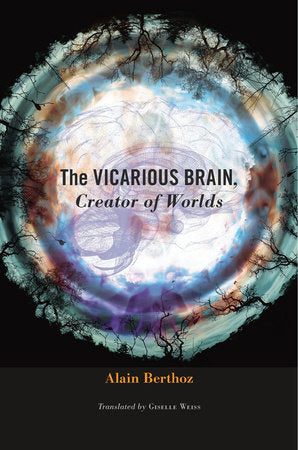 Vicarious Brain, Creator of Worlds Hardcover by Alain Berthoz