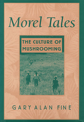 Morel Tales Hardcover by Gary Alan Fine