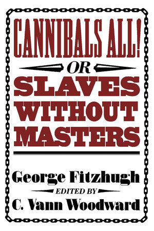 Cannibals All! Or, Slaves without Masters Paperback by George Fitzhugh