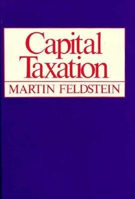 Capital Taxation Hardcover by Martin Feldstein