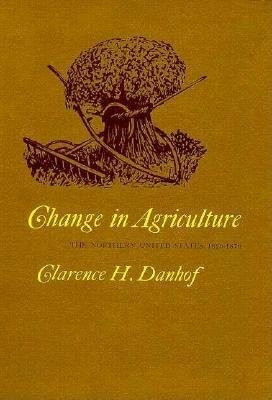 Change in Agriculture Hardcover by Clarence H. Danhof