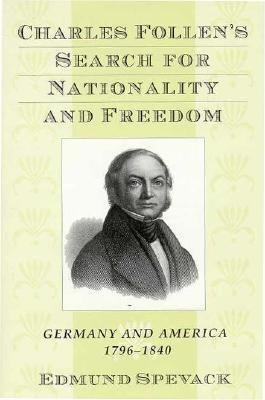Charles Follen's Search for Nationality and Freedom Hardcover by Edmund Spevack