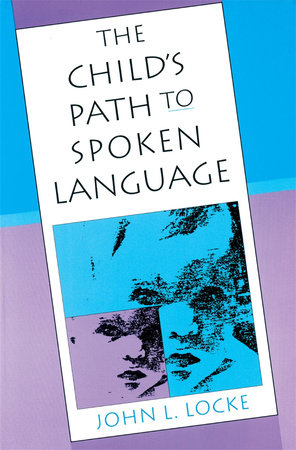 Child's Path to Spoken Language Paperback by John L. Locke