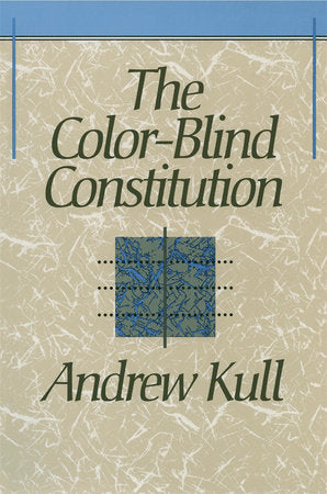 Color-Blind Constitution Paperback by Andrew Kull