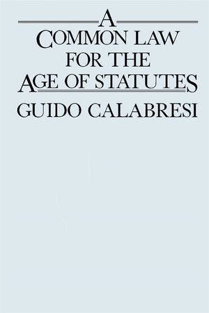 Common Law for the Age of Statutes Paperback by Guido Calabresi