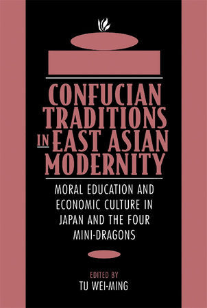 Confucian Traditions in East Asian Modernity Paperback by Tu Wei-ming