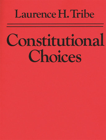 Constitutional Choices Paperback by Laurence H. Tribe