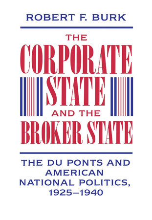 Corporate State and the Broker State Hardcover by Robert F. Burk