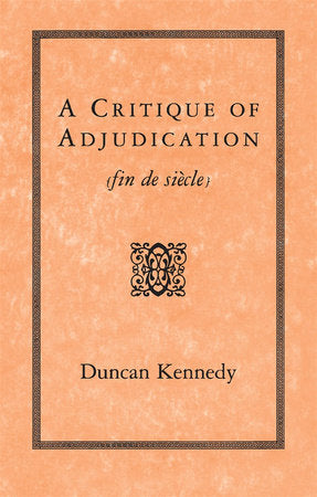 Critique of Adjudication Paperback by Duncan Kennedy