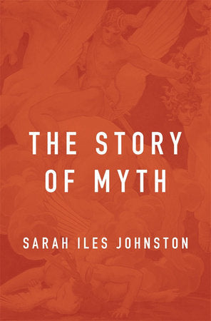Story of Myth Hardcover by Sarah Iles Johnston
