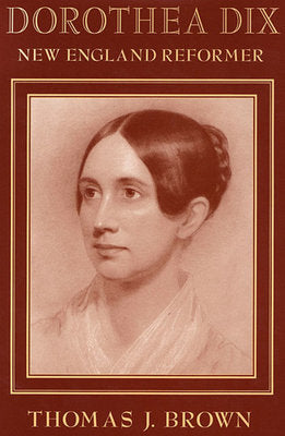 Dorothea Dix Hardcover by Thomas J. Brown