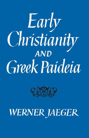 Early Christianity and Greek Paideia Paperback by Werner Jaeger