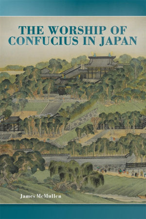 Worship of Confucius in Japan Hardcover by James McMullen