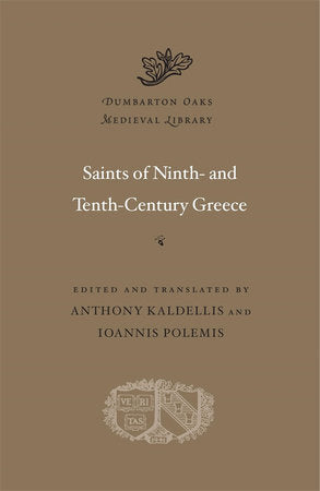 Saints of Ninth- and Tenth-Century Greece Hardcover by Anthony Kaldellis