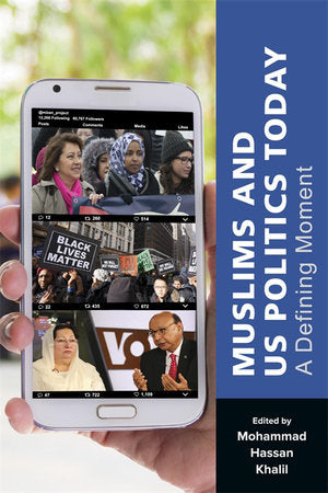 Muslims and US Politics Today Paperback by Mohammad Hassan Khalil