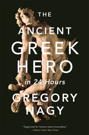 Ancient Greek Hero in 24 Hours Paperback by Gregory Nagy