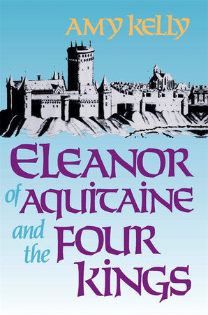 Eleanor of Aquitaine and the Four Kings Paperback by Amy Kelly