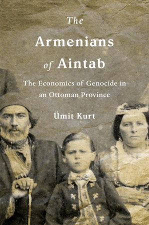 Armenians of Aintab Hardcover by Umit Kurt