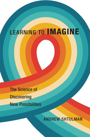 Learning to Imagine Hardcover by Andrew Shtulman