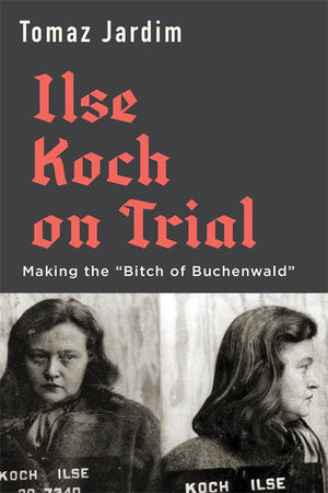 Ilse Koch on Trial Hardcover by Tomaz Jardim