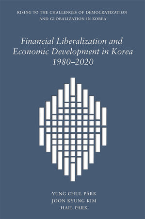 Financial Liberalization and Economic Development in Korea, 1980-2020 Hardcover by Yung Chul Park