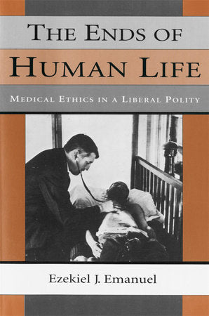 Ends of Human Life Paperback by Ezekiel J. Emanuel