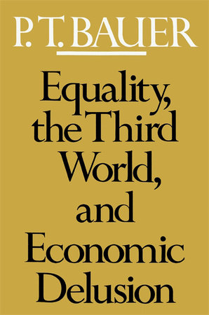 Equality, the Third World, and Economic Delusion Paperback by P. T. Bauer