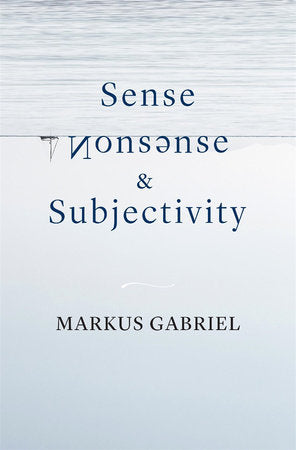 Sense, Nonsense, and Subjectivity Hardcover by Markus Gabriel