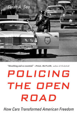 Policing the Open Road Paperback by Sarah A. Seo