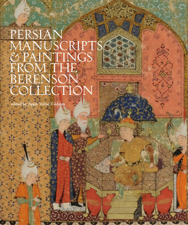 Persian Manuscripts & Paintings from the Berenson Collection Hardcover by Yoltar-Yildirim, Aysin