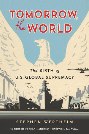 Tomorrow, the World Paperback by Stephen Wertheim