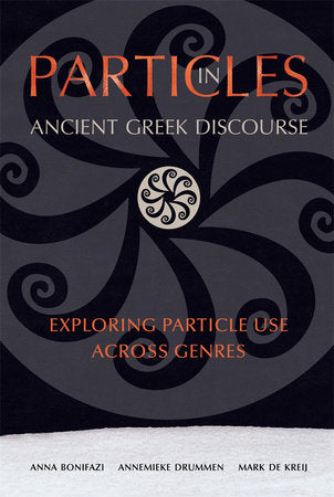 Particles in Ancient Greek Discourse Paperback by Anna Bonifazi