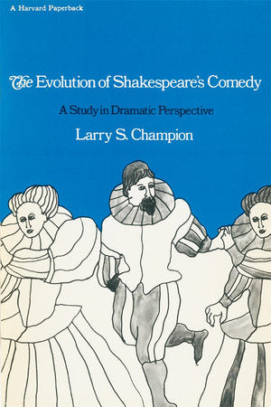 Evolution of Shakespeare's Comedy Paperback by Larry S. Champion