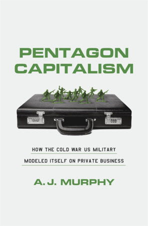 Pentagon Capitalism Hardcover by A. J. Murphy