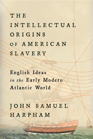 Intellectual Origins of American Slavery Hardcover by John Samuel Harpham