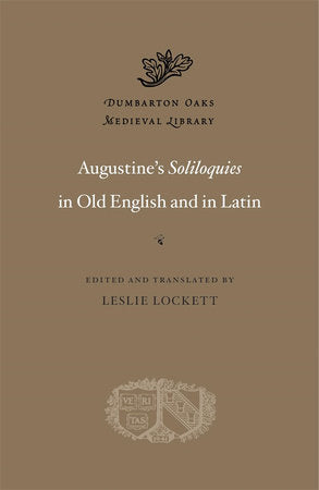 Augustine's Soliloquies in Old English and in Latin Hardcover by Leslie Lockett