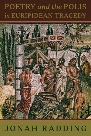Poetry and the Polis in Euripidean Tragedy Paperback by Jonah Radding