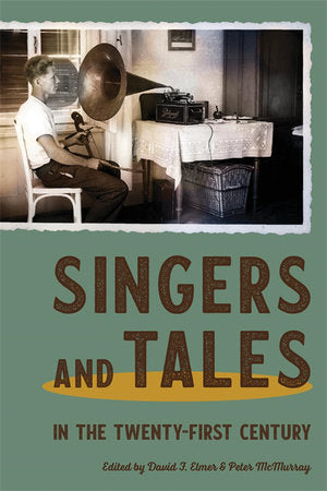 Singers and Tales in the Twenty-First Century Paperback by David F. Elmer