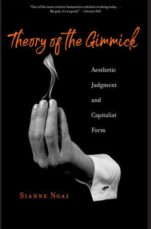 Theory of the Gimmick Paperback by Sianne Ngai