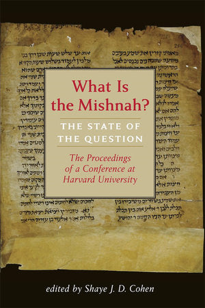 What Is the Mishnah? Hardcover by Shaye J. D. Cohen
