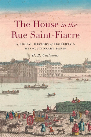 House in the Rue Saint-Fiacre Hardcover by H. B. Callaway