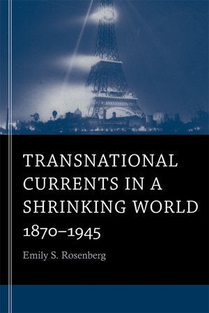 Transnational Currents in a Shrinking World Paperback by Emily S. Rosenberg