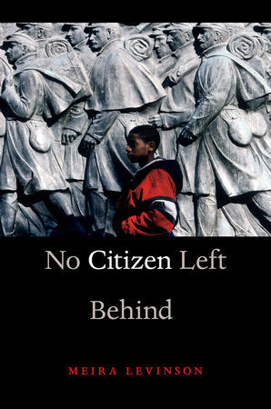 No Citizen Left Behind Paperback by Meira Levinson