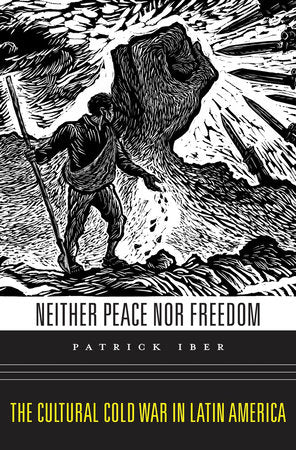 Neither Peace nor Freedom Hardcover by Patrick Iber