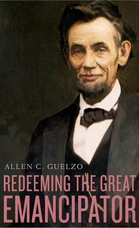 Redeeming the Great Emancipator Hardcover by Allen C. Guelzo