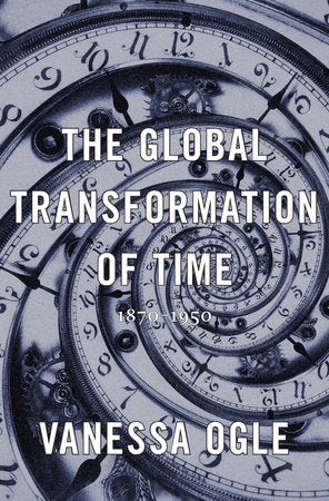Global Transformation of Time Hardcover by Vanessa Ogle