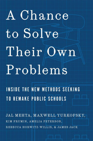 Chance to Solve Their Own Problems Hardcover by Jal Mehta